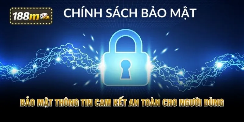 Bảo mật thông tin cam kết an toàn cho người dùng