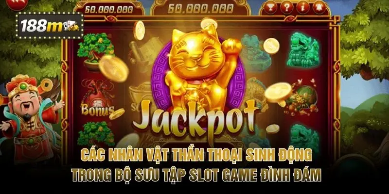 Các nhân vật thần thoại sinh động trong bộ sưu tập slot game đình đám