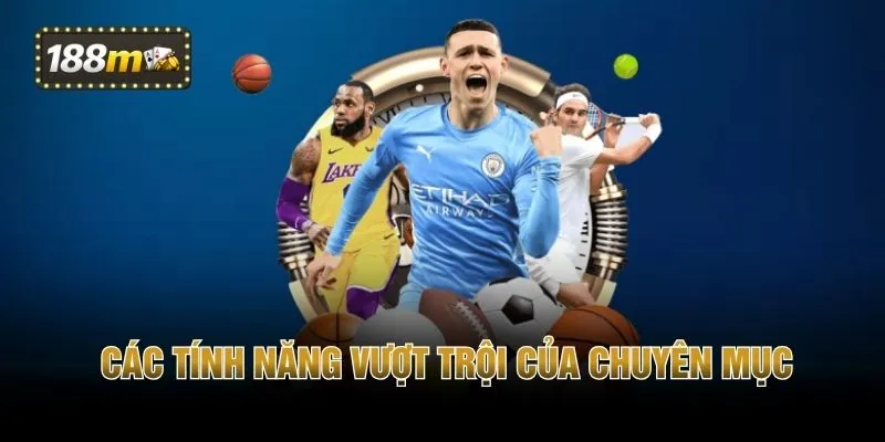 Các tính năng vượt trội của chuyên mục