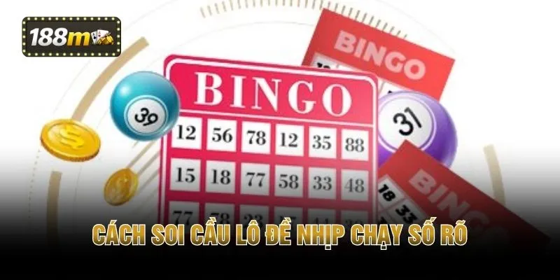 Cách soi cầu lô đề nhịp chạy số rõ 