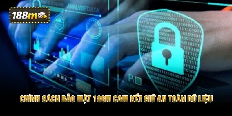 Chính sách bảo mật 188M cam kết giữ an toàn dữ liệu 