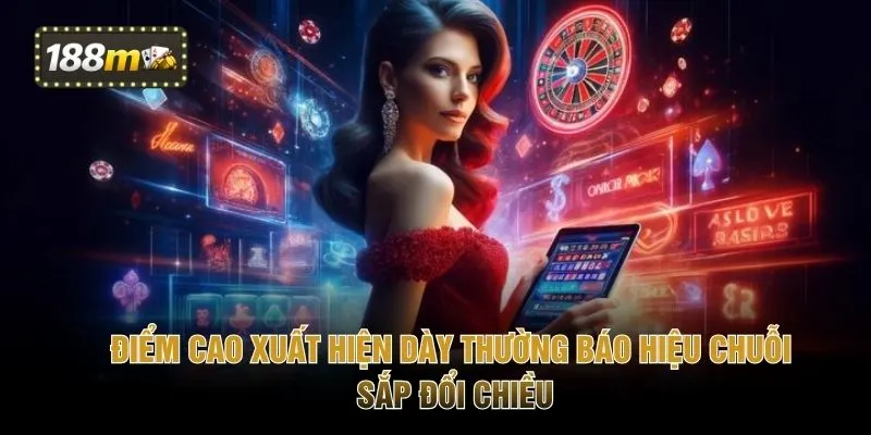 Điểm cao xuất hiện dày thường báo hiệu chuỗi sắp đổi chiều