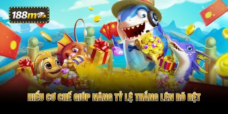Hiểu cơ chế giúp nâng tỷ lệ thắng lên rõ rệt