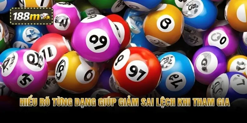 Hiểu rõ từng dạng giúp giảm sai lệch khi tham gia