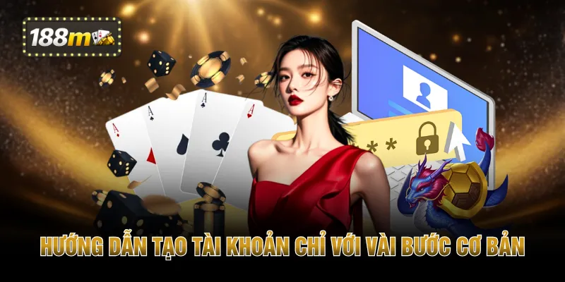 Hướng dẫn tạo tài khoản chỉ với vài bước cơ bản