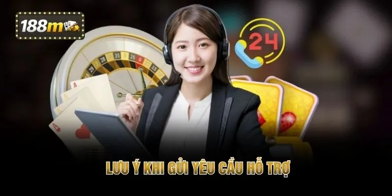 Lưu ý khi gửi yêu cầu hỗ trợ