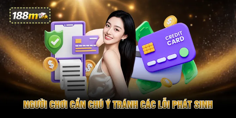 Người chơi cần chú ý tránh các lỗi phát sinh
