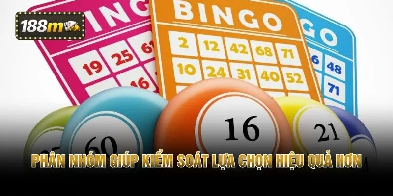 Phân nhóm giúp kiểm soát lựa chọn hiệu quả hơn