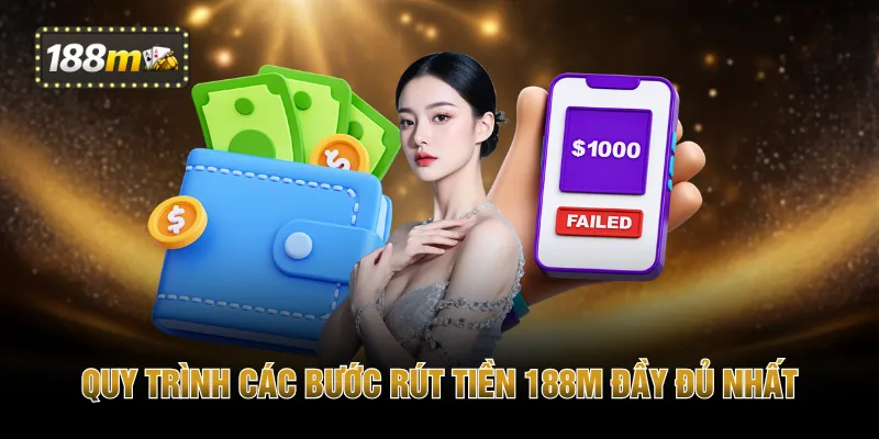 Quy trình các bước rút tiền 188M đầy đủ nhất