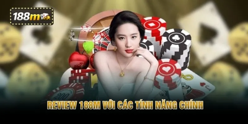 Review 188M với các tính năng chính