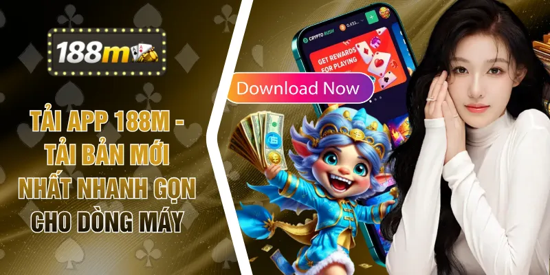 Tải App 188M - Tải Bản Mới Nhất Nhanh Gọn Cho Dòng Máy