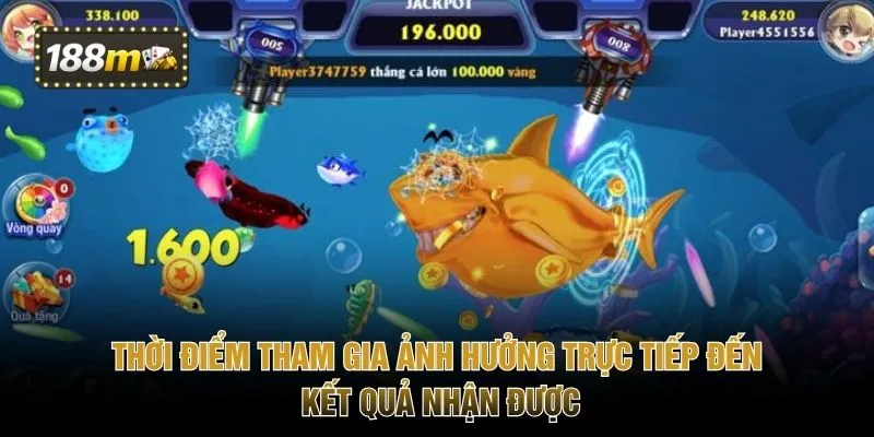 Thời điểm tham gia ảnh hưởng trực tiếp đến kết quả nhận được