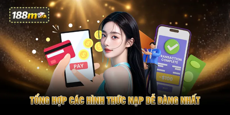 Tổng hợp các hình thức nạp dễ dàng nhất